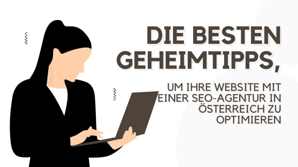 Die besten Geheimtipps, um Ihre Website mit einer SEO-Agentur in Österreich zu optimieren