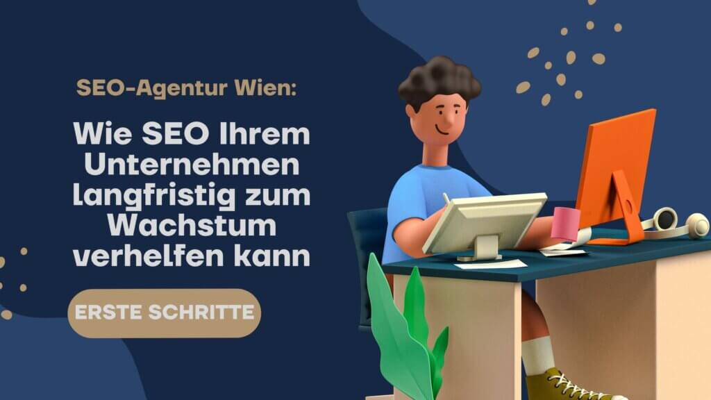 SEO-Agentur Wien: Wie SEO Ihrem Unternehmen langfristig zum Wachstum verhelfen kann
